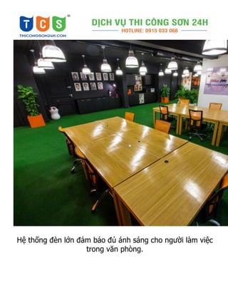 Hệ thống đèn lớn đảm bảo đủ ánh sáng cho người làm việc
trong văn phòng.
 