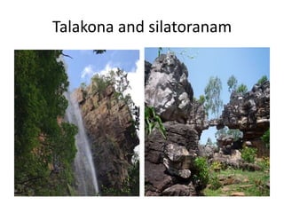 Talakona and silatoranam
 