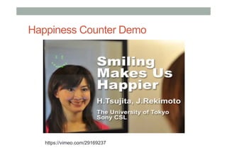 Happiness Counter Demo
https://vimeo.com/29169237
 