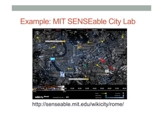 Example: MIT SENSEable City Lab
http://senseable.mit.edu/wikicity/rome/
 