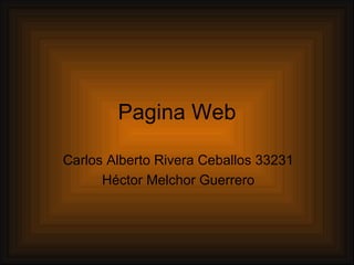 Pagina Web Carlos Alberto Rivera Ceballos 33231 Héctor Melchor Guerrero 