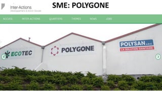 44
SME: POLYGONE
 