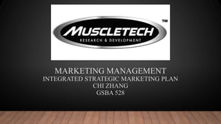 MARKETING MANAGEMENT
INTEGRATED STRATEGIC MARKETING PLAN
CHI ZHANG
GSBA 528
 