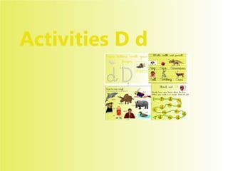Activities D d