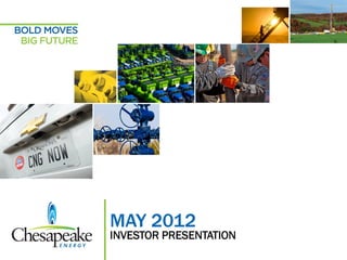 May 2012 Investor Presentation




                                 MAY 2012
                                 INVESTOR PRESENTATION
 