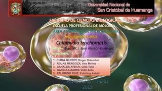 ESCUELA PROFESIONAL DE BIOLOGÍA
MICROBIOLOGÍA CLINICA
Chlamydia trachomatis
Blgo. MCs. José Alarcón Guerrero
 