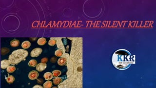 CHLAMYDIAE- THE SILENTKILLER
K R MICRO NOTES 1
 
