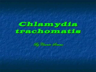 Chlamydia
trachomatis

   ByChante Simms
 