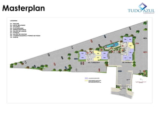 Masterplan 1-Piscina 4-Playgroung 7-Fitness   10-Horta 2-Deck Molhado  5-Brinquedoteca 8-Salão de Festas 3-Solário 6-Salão de Jogos 9-Churrasqueira e Forno de Pizza 