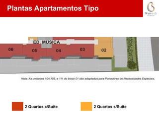 Plantas Apartamentos Tipo 2 Quartos c/Suíte 2 Quartos s/Suíte 