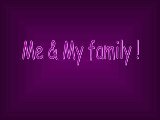 Me & My family ! 
