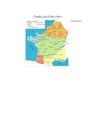 Candice-Iris-Chloé-Alice
carte de Gaule
 