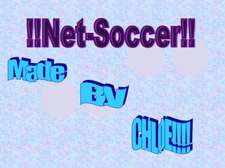 !!Net-Soccer!! By CHLOE!!!! Made 