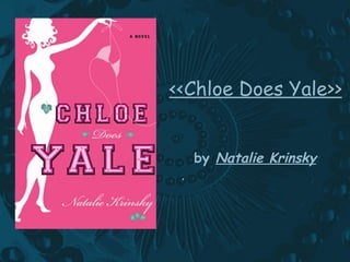 <<Chloe Does Yale>>   by  Natalie Krinsky   ,[object Object]