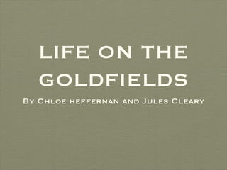 LIFE ON THE GOLDFIELDS ,[object Object]
