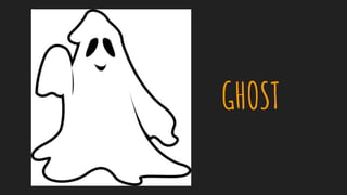 GHOST
 