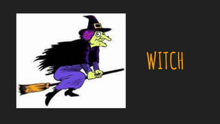 WITCH
 