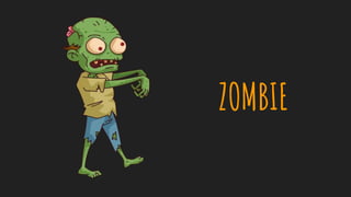 ZOMBIE
 