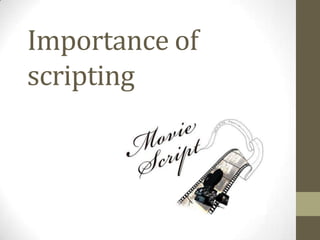 Importance of
scripting
 