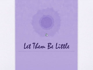 Let Them Be Little 