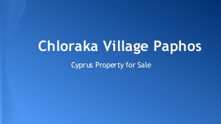 Chloraka Village Paphos
Cyprus Property for Sale
 