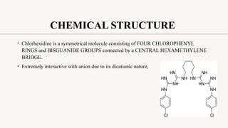 CHLOROHEXIDINE.pptx PHARMACOLOGY MOUTH WASH | PPTX