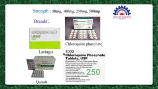 Strength : 50mg, 100mg, 250mg, 500mg
Brands :
Lariago
Chloroquine phosphate
Quinsh 31
 