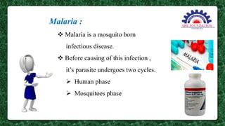 Malaria :
 Malaria is a mosquito born
infectious disease.
 Before causing of this infection ,
it’s parasite undergoes two cycles.
 Human phase
 Mosquitoes phase
5
 