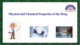 Physical and Chemical Properties of the Drug
8
 