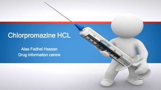 Chlorpromazine HCL
Alaa Fadhel Hassan
Drug information centre
 