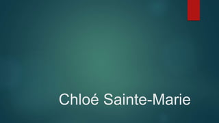 Chloé Sainte-Marie
 
