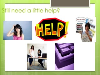 Still need a little help?
 