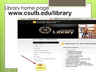Library home page
 www.csulb.edu/library
 