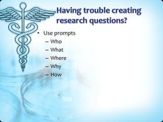 • Use prompts
– Who
– What
– Where
– Why
– How

 