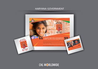 HARYANA GOVERNMENT
Y O U R I N T E G R A T E D A D V E R T I S I N G PA R T N E R
CHL W RLDWIDE
 