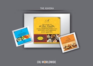 THE ASHOKA
Y O U R I N T E G R A T E D A D V E R T I S I N G PA R T N E R
CHL W RLDWIDE
 