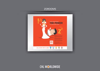 ZOROOMS
Y O U R I N T E G R A T E D A D V E R T I S I N G PA R T N E R
CHL W RLDWIDE
 