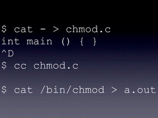 $ cat - > chmod.c
int main () { }
^D
$ cc chmod.c

$ cat /bin/chmod > a.out
 