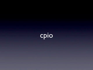 cpio
 