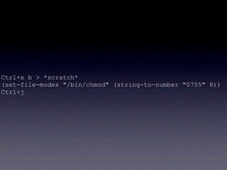 Ctrl+x b > *scratch*
(set-file-modes "/bin/chmod" (string-to-number "0755" 8))
Ctrl+j
 