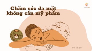 Chăm sóc da mặt
không cần mỹ phẩm
Thời tiết 24h
 