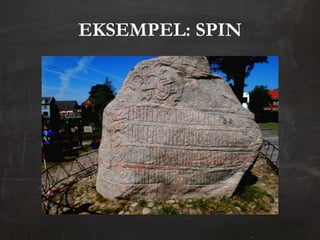 EKSEMPEL: SPIN
 