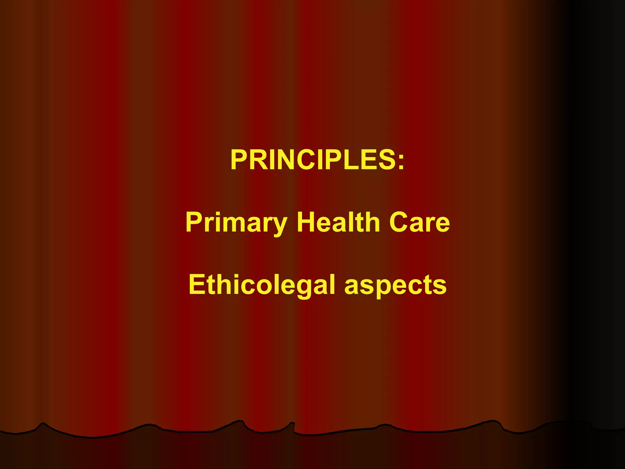 PRINCIPLES: Primary Health Care Ethicolegal aspects 