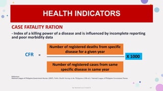 HEALTH INDICATORS
CASE FATALITY RATION
- Index of a killing power of a disease and is influenced by incomplete reporting
a...