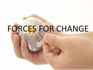 FORCES FOR CHANGE 