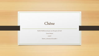Chêne 
Mueble Multifuncional para una Recepción de hotel 
Teresa Santana 
13-0277 
Diseño y estructura del mueble I 
 