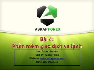 Học Forex căn bản
Edit by: Askap Forex
Website: www.askapforex.com
Date: July 08, 2013
 