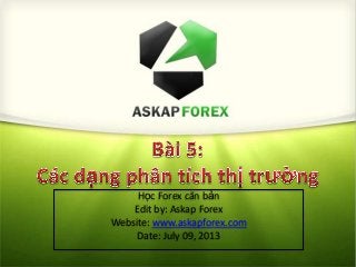 Học Forex căn bản
Edit by: Askap Forex
Website: www.askapforex.com
Date: July 09, 2013
 