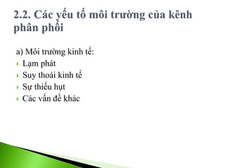 a) Môi trường kinh tế:
 Lạm phát
 Suy thoái kinh tế
 Sự thiếu hụt
 Các vấn đề khác
 
