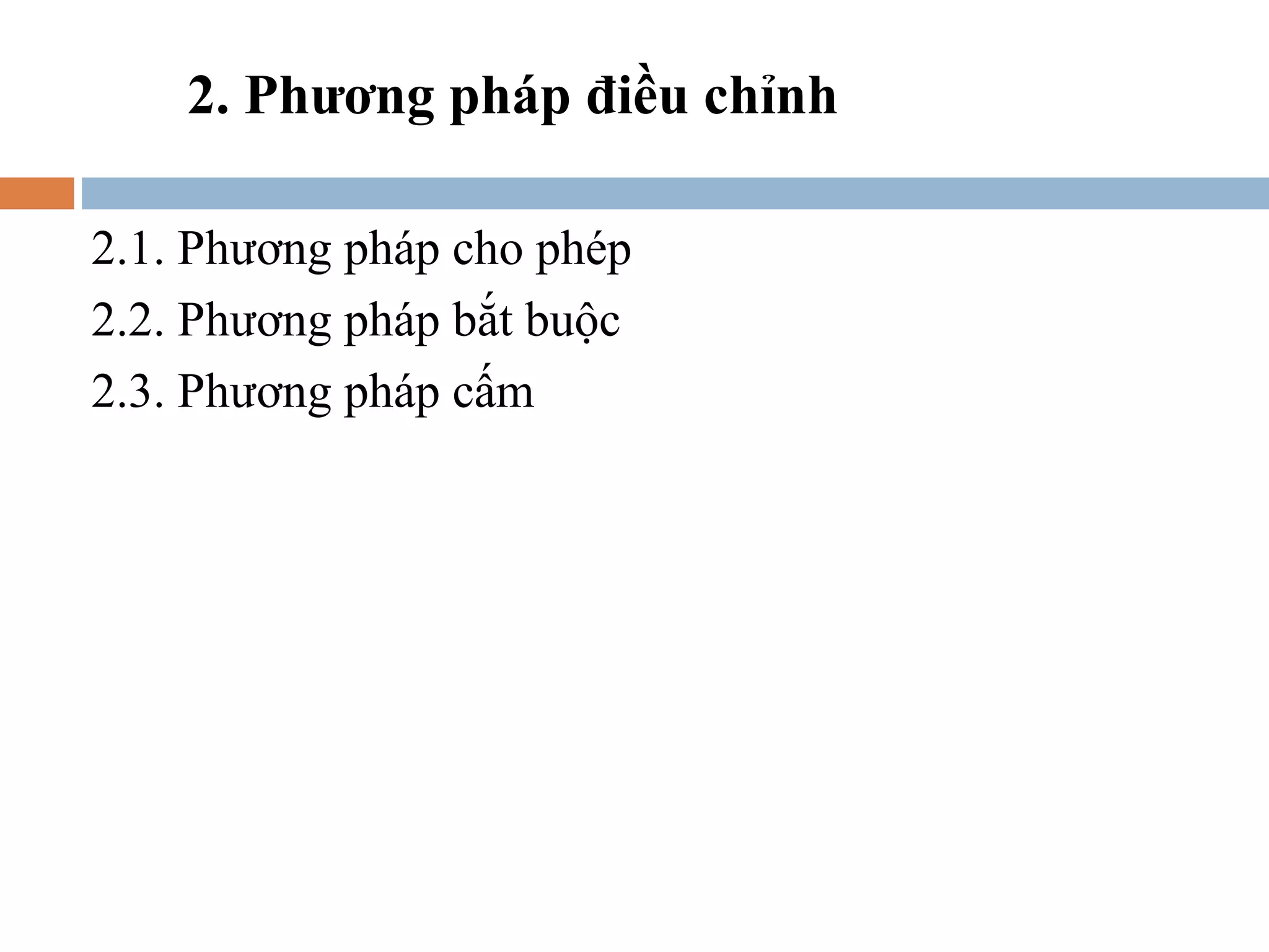 2. Phương pháp điều chỉnh

2.1. Phương pháp cho phép
2.2. Phương pháp bắt buộc
2.3. Phương pháp cấm
 